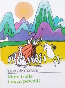 Tove Jansson • Małe trolle i duża powódź