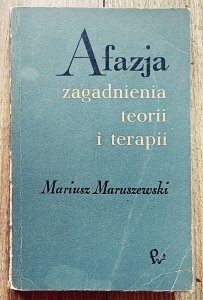 Mariusz Maruszewski • Afazja. Zagadnienia teorii i terapii