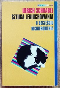 Ulrich Schnabel • Sztuka leniuchowania. O szczęściu nicnierobienia 