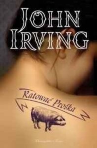 John Irving • Ratować Prośka