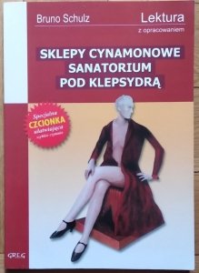 Bruno Schulz • Sklepy cynamonowe. Sanatorium pod Klepsydrą