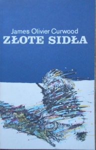 James Olivier Curwood • Złote sidła