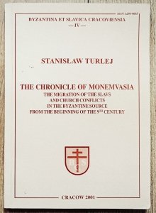 Stanisław Turlej • The Chronicle of Monemvasia. The Migration of the Slavs and Church Conflicts in the Byzantine Source from the Beginning of the 9th Century