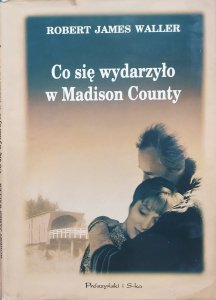 Robert James Waller • Co się wydarzyło w Madison County 