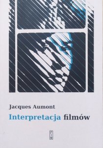 Jacques Aumont • Interpretacja filmów