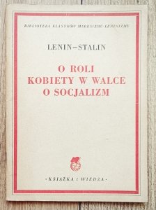 Lenin, Stalin • O roli kobiety w walce o socjalizm
