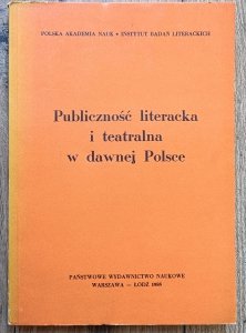 Publiczność literacka i teatralna w dawnej Polsce