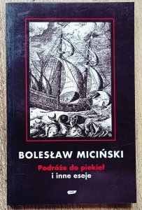 Bolesław Miciński • Podróże do piekieł i inne eseje
