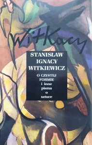 Stanisław Ignacy Witkiewicz • O czystej formie i inne pisma o sztuce