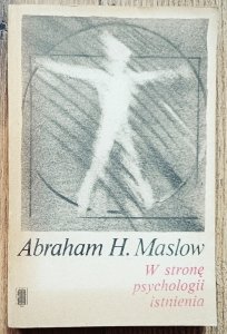 Abraham H. Maslow • W stronę psychologii istnienia