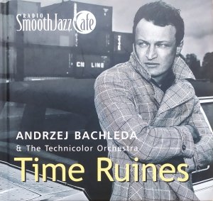 Andrzej Bachleda and The Technicolor Orchestra • Time Ruines • CD