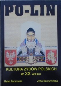 Rafał Żebrowski, Zofia Borzymińska • Po-Lin. Kultura Żydów Polskich w XX wieku