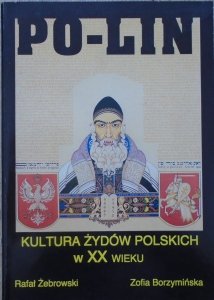 Rafał Żebrowski, Zofia Borzymińska • Po-Lin. Kultura Żydów Polskich w XX wieku