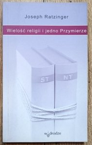 Joseph Ratzinger • Wielość religii i jedno Przymierze