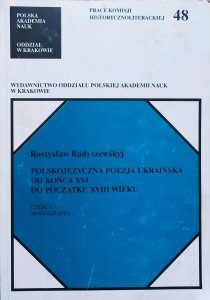 Rostysław Radyszewśkyj • Polskojęzyczna poezja ukraińska od końca XVI do początku XVIII wieku
