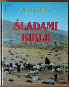 Werner Keller • Śladami Biblii. Stary Testament w świetle badań naukowych