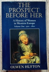 The Prospect Before Her. A History of Women in Western Europe 1500-1800