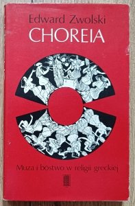 Edward Zwolski • Choreia. Muza i bóstwo w religii greckiej