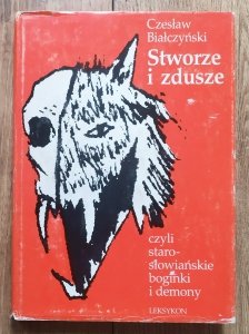 Czesław Białczyński • Stworze i Zdusze czyli starosłowiańskie boginki i demony [dedykacja autorska]