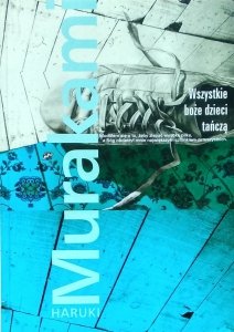Haruki Murakami • Wszystkie boże dzieci tańczą