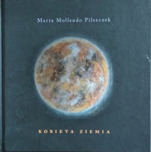 Marta Mollendo Pilszczek • Kobieta Ziemia