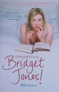 Helen Fielding • Che pasticcio, Bridget Jones!