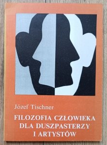 Józef Tischner • Filozofia człowieka dla duszpasterzy i artystów