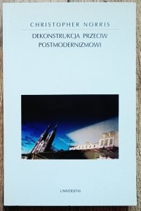 Christopher Norris • Dekonstrukcja przeciw postmodernizmowi