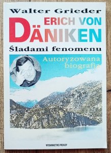 Walter Grieder • Erich von Daniken. Śladami fenomenu