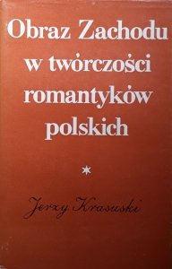 Jerzy Krasucki • Obraz Zachodu w twórczości romantyków polskich