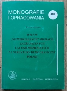 Barbara Sakson • Wpływ 'niewidzialnych' migracji zagranicznych lat osiemdziesiątych na struktury demograficzne Polski