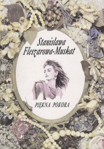 Stanisława Fleszarowa Muskat • Piękna pokora