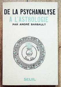 Andre Barbault • De la psychanalyse a l'astrologie