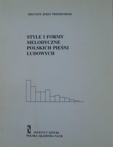 Zbigniew Jerzy Przerembski • Style i formy melodyczne polskich pieśni ludowych