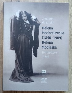 Z miłości do sztuki. Helena Modrzejewska (1840-1909). Katalog wystawy