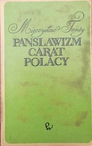 Mieczysław Tanty • Panslawizm, Carat, Polacy. Zjazd Słowiański w Moskwie 1867 roku