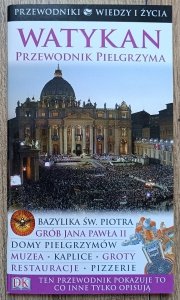 Watykan: przewodnik pielgrzyma. Przewodniki Wiedzy i Życia