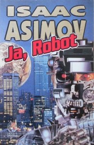 Isaac Asimov • Ja, Robot