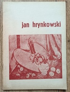 Jan Hrynkowski. Wystawa jubileuszowa: 40 lat pracy twórczej / katalog wystawy