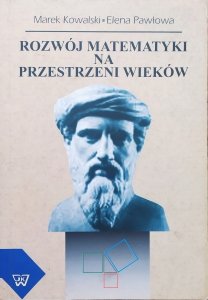 Marek Kowalski, Elena Pawłowa • Rozwój matematyki na przestrzeni wieków