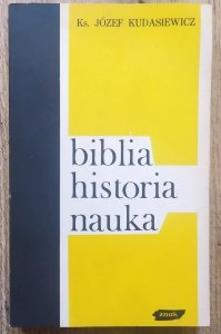 ks. Józef Kudasiewicz • Biblia, historia, nauka. Rozważania i dyskusje biblijne
