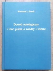 Siemion L. Frank • Dowód ontologiczny i inne pisma o wiedzy i wierze