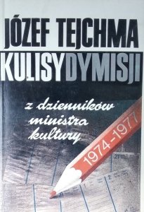 Józef Tejchma • Kulisy dymisji. Z dzienników ministra kultury