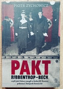 Piotr Zychowicz • Pakt Ribbentrop-Beck