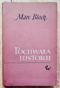Marc Bloch • Pochwała historii