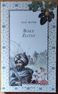 Giles Milton • Białe złoto. Niezwykła historia Thomasa Pellowa i miliona europejskich niewolników w Afryce Północnej