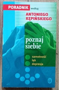 Poradnik według Antoniego Kępińskiego: Poznaj siebie. Samotność, lęk, depresja
