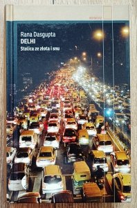 Rana Dasgupta • Delhi. Stolica ze złota i snu