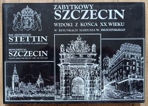 Zabytkowy Szczecin. Widoki z końca XX wieku w rysunkach Mariusza W. Brzezińskiego