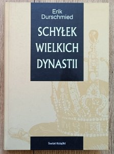 Erik Durschmied • Schyłek wielkich dynastii